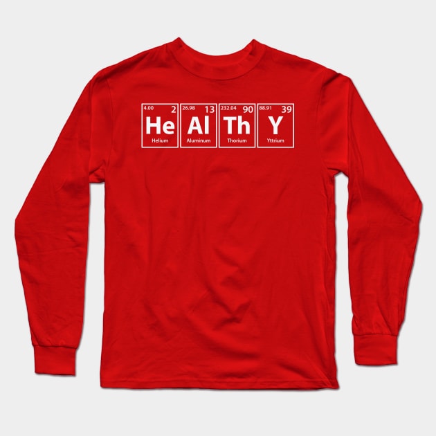 Healthy (He-Al-Th-Y) Periodic Elements Spelling Long Sleeve T-Shirt by cerebrands